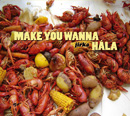 Make You Wanna Hala
